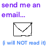 send me an email... (i will NOT read it)